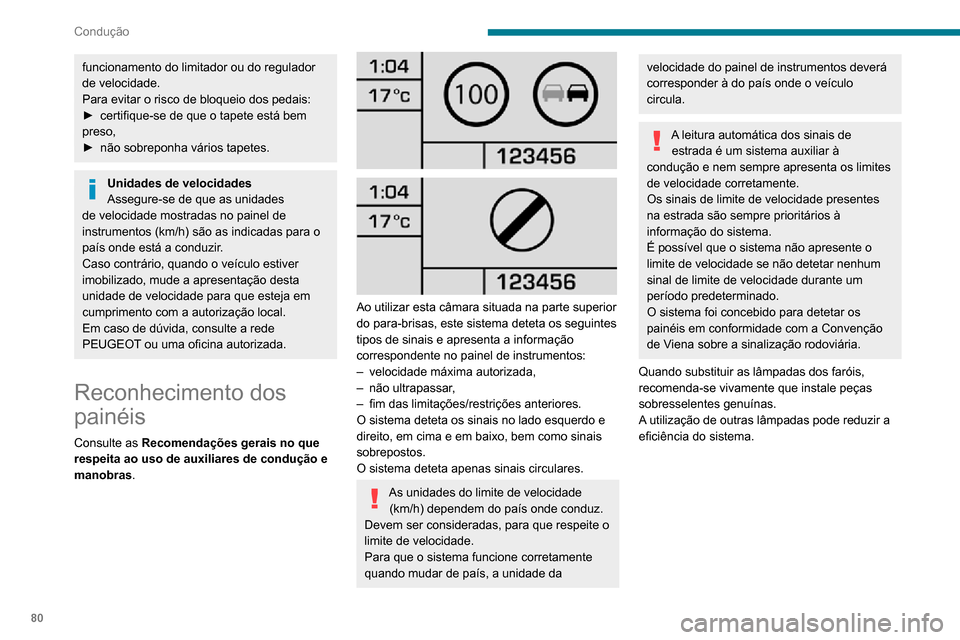 Peugeot Boxer 2020 Manual do proprietário (in Portuguese) 80
Condução
funcionamento do limitador ou do regulador
de velocidade.
Para evitar o risco de bloqueio dos pedais:
► certifique-se de que o tapete está bem preso,► não sobreponha vários tapet Peugeot Boxer 2020 Manual do proprietário (in Portuguese) 80
Condução
funcionamento do limitador ou do regulador
de velocidade.
Para evitar o risco de bloqueio dos pedais:
► certifique-se de que o tapete está bem preso,► não sobreponha vários tapet