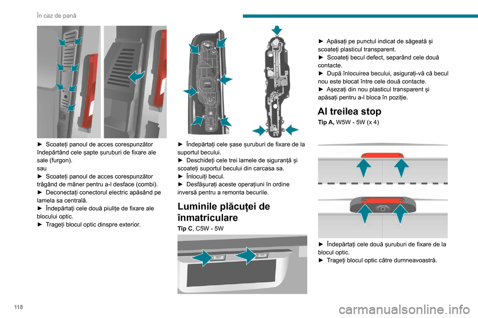 Peugeot Boxer 2020 Manualul de utilizare (in Romanian) 11 8
În caz de pană
► Scoateți panoul de acces corespunzător îndepărtând cele șapte șuruburi de fixare ale
sale (furgon).
sau
► Scoateți panoul de acces corespunzător trăgând de m Peugeot Boxer 2020 Manualul de utilizare (in Romanian) 11 8
În caz de pană
► Scoateți panoul de acces corespunzător îndepărtând cele șapte șuruburi de fixare ale
sale (furgon).
sau
► Scoateți panoul de acces corespunzător trăgând de m