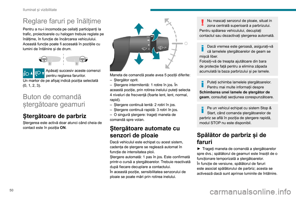 Peugeot Boxer 2020 Manualul de utilizare (in Romanian) 50
Iluminat și vizibilitate
Nivelul de lichid trebuie controlat periodic, mai ales în timpul iernii.
Pentru mai multe informații privind Verificarea
nivelurilor și, în special, nivelul lichidu Peugeot Boxer 2020 Manualul de utilizare (in Romanian) 50
Iluminat și vizibilitate
Nivelul de lichid trebuie controlat periodic, mai ales în timpul iernii.
Pentru mai multe informații privind Verificarea
nivelurilor și, în special, nivelul lichidu