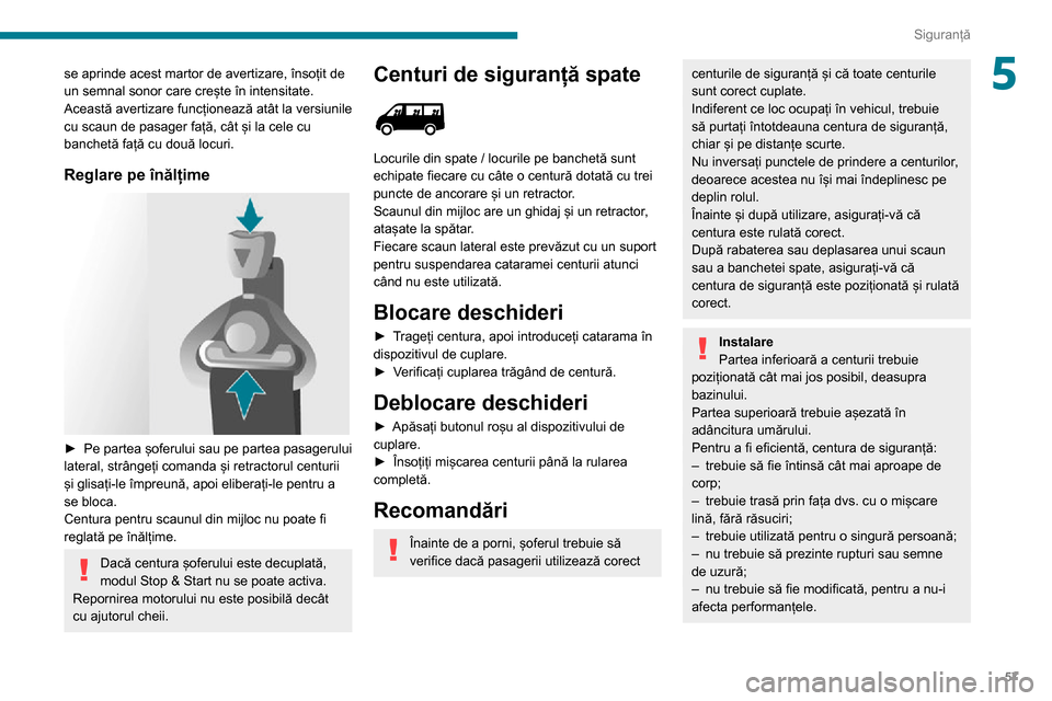 Peugeot Boxer 2020 Manualul de utilizare (in Romanian) 57
Siguranță
5se aprinde acest martor de avertizare, însoțit de
un semnal sonor care crește în intensitate.
Această avertizare funcționează atât la versiunile
cu scaun de pasager față, c Peugeot Boxer 2020 Manualul de utilizare (in Romanian) 57
Siguranță
5se aprinde acest martor de avertizare, însoțit de
un semnal sonor care crește în intensitate.
Această avertizare funcționează atât la versiunile
cu scaun de pasager față, c