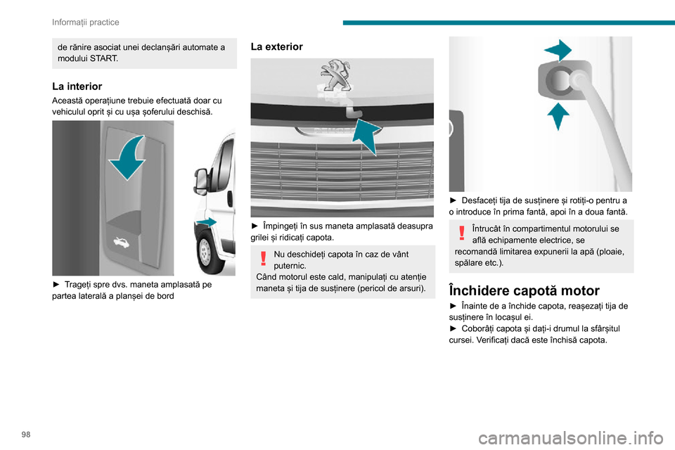 Peugeot Boxer 2020 Manualul de utilizare (in Romanian) 98
Informații practice
de rănire asociat unei declanșări automate a
modului START.
La interior
Această operațiune trebuie efectuată doar cu
vehiculul oprit și cu ușa șoferului deschisă.
Peugeot Boxer 2020 Manualul de utilizare (in Romanian) 98
Informații practice
de rănire asociat unei declanșări automate a
modului START.
La interior
Această operațiune trebuie efectuată doar cu
vehiculul oprit și cu ușa șoferului deschisă.