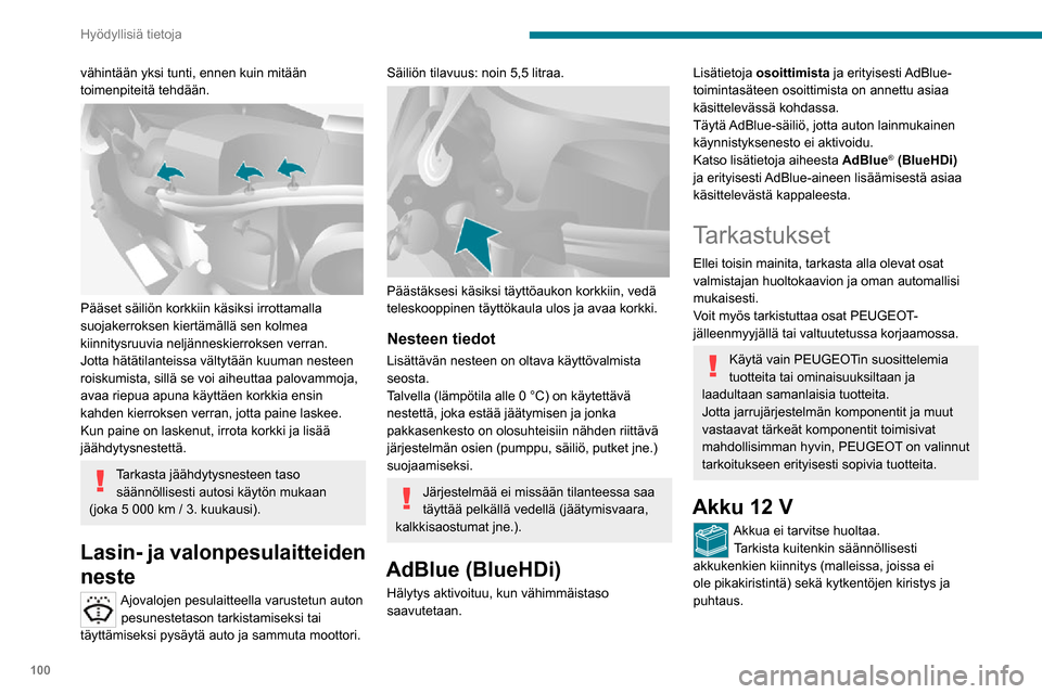 Peugeot Boxer 2020 Omistajan käsikirja (in Finnish) 100
Hyödyllisiä tietoja
Lisätietoja varotoimenpiteistä ennen 12
voltin akulle tehtäviä töitä on annettu
asiaa käsittelevässä kohdassa.
Stop & Start - järjestelmällä varustetuissa
mal Peugeot Boxer 2020 Omistajan käsikirja (in Finnish) 100
Hyödyllisiä tietoja
Lisätietoja varotoimenpiteistä ennen 12
voltin akulle tehtäviä töitä on annettu
asiaa käsittelevässä kohdassa.
Stop & Start - järjestelmällä varustetuissa
mal
