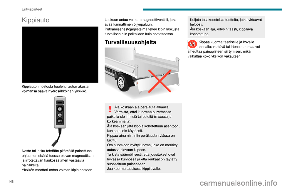Peugeot Boxer 2020 Omistajan käsikirja (in Finnish) 148
Erityispiirteet
Tekniset tiedot
VarusteetTiedot
Kippiauto Kippiauton alusta, joka koostuu 2 erittäin lujasta teräslevystä\
, paksuus 2,5 mm, sinkkipäällyste, kiinnitetty
keskipitkällä ja p Peugeot Boxer 2020 Omistajan käsikirja (in Finnish) 148
Erityispiirteet
Tekniset tiedot
VarusteetTiedot
Kippiauto Kippiauton alusta, joka koostuu 2 erittäin lujasta teräslevystä\
, paksuus 2,5 mm, sinkkipäällyste, kiinnitetty
keskipitkällä ja p