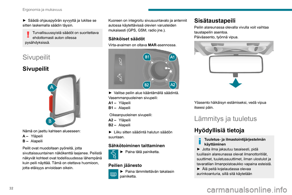 Peugeot Boxer 2020 Omistajan käsikirja (in Finnish) 32
Ergonomia ja mukavuus
►  Säädä ohjauspyörän syvyyttä ja lukitse se sitten laskemalla säädin täysin.
Turvallisuussyistä säädöt on suoritettava ehdottomasti auton ollessa Peugeot Boxer 2020 Omistajan käsikirja (in Finnish) 32
Ergonomia ja mukavuus
►  Säädä ohjauspyörän syvyyttä ja lukitse se sitten laskemalla säädin täysin.
Turvallisuussyistä säädöt on suoritettava ehdottomasti auton ollessa