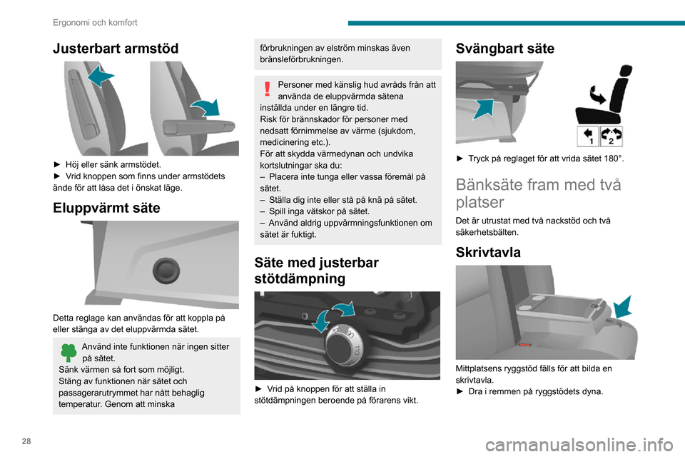 Peugeot Boxer 2020 Ägarmanual (in Swedish) 28
Ergonomi och komfort
Baksäten
Ryggstödets lutning
► Vrid på knoppen för att ställa in ryggstödets lutning.
Justerbart armstöd
► Höj eller sänk armstödet.► Vrid knoppen som Peugeot Boxer 2020 Ägarmanual (in Swedish) 28
Ergonomi och komfort
Baksäten
Ryggstödets lutning
► Vrid på knoppen för att ställa in ryggstödets lutning.
Justerbart armstöd
► Höj eller sänk armstödet.► Vrid knoppen som