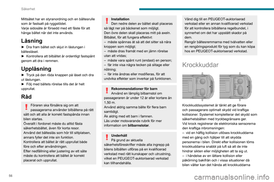 Peugeot Boxer 2020 Ägarmanual (in Swedish) 56
Säkerhet
inte aktiveras. I dessa fall är det bara säkerhetsbältena som bidrar till att skydda dig.
Krockkuddarna fungerar inte när
motorn inte går.
Den här utrustningen utlöses bara en gå Peugeot Boxer 2020 Ägarmanual (in Swedish) 56
Säkerhet
inte aktiveras. I dessa fall är det bara säkerhetsbältena som bidrar till att skydda dig.
Krockkuddarna fungerar inte när
motorn inte går.
Den här utrustningen utlöses bara en gå