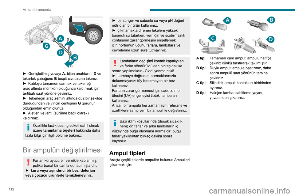 Peugeot Boxer 2020 Kullanım Kılavuzu (in Turkish) 11 2
Arıza durumunda
Ön farlar
1. Uzun farlar
2. Kısa farlar
3. Sinyal lambaları
4. Park lambaları/Gündüz farları
► Kaputu açınız ve kaput çubuğunu etkinleştiriniz.► Lamba ve Peugeot Boxer 2020 Kullanım Kılavuzu (in Turkish) 11 2
Arıza durumunda
Ön farlar
1. Uzun farlar
2. Kısa farlar
3. Sinyal lambaları
4. Park lambaları/Gündüz farları
► Kaputu açınız ve kaput çubuğunu etkinleştiriniz.► Lamba ve
