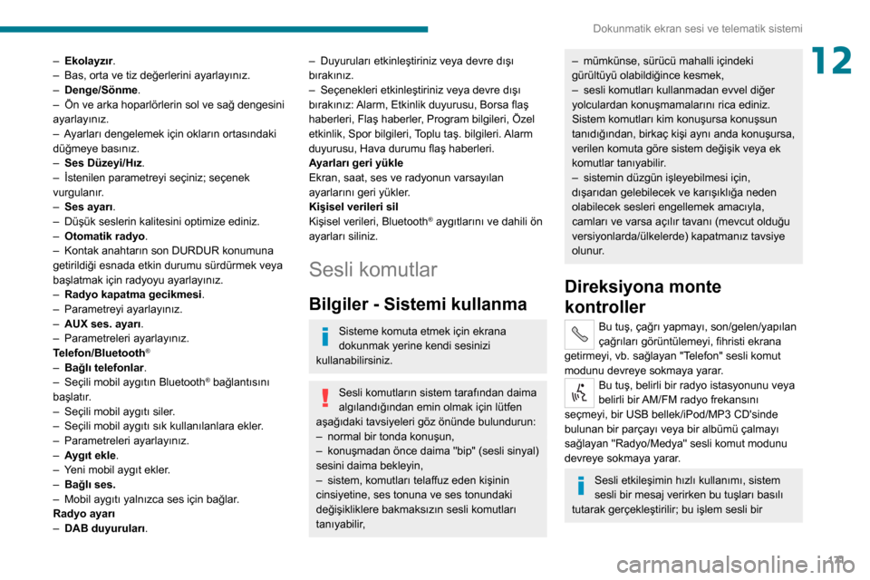 Peugeot Boxer 2020 Kullanım Kılavuzu (in Turkish) 171
Dokunmatik ekran sesi ve telematik sistemi
12– Ekolayzır.– Bas, orta ve tiz değerlerini ayarlayınız.– Denge/Sönme.– Ön ve arka hoparlörlerin sol ve sağ dengesini ayarlayınız.– Peugeot Boxer 2020 Kullanım Kılavuzu (in Turkish) 171
Dokunmatik ekran sesi ve telematik sistemi
12– Ekolayzır.– Bas, orta ve tiz değerlerini ayarlayınız.– Denge/Sönme.– Ön ve arka hoparlörlerin sol ve sağ dengesini ayarlayınız.–