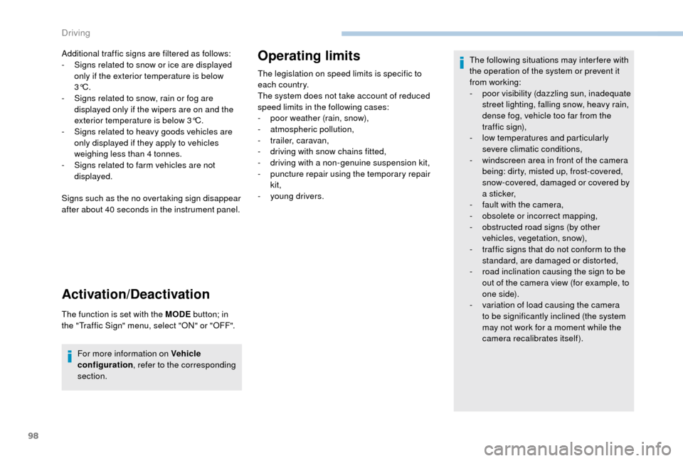 Peugeot Boxer 2018 Owners Manual 98
Additional traffic signs are filtered as follows:
- S igns related to snow or ice are displayed
only if the exterior temperature is below
3°C.
-
S
igns related to snow, rain or fog are
displ Peugeot Boxer 2018 Owners Manual 98
Additional traffic signs are filtered as follows:
- S igns related to snow or ice are displayed
only if the exterior temperature is below
3°C.
-
S
igns related to snow, rain or fog are
displ
