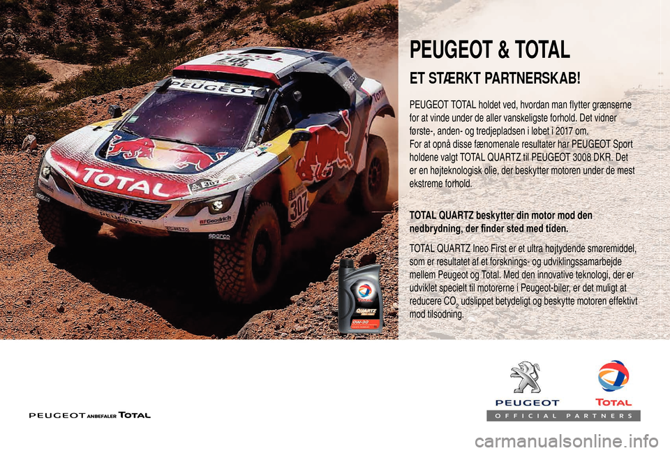 Peugeot Boxer 2018 Instruktionsbog (in Danish) PEUGEOT & TOTAL
PEUGEOT TOTAL holdet ved, hvordan man flytter grænserne
for at vinde under de aller vanskeligste forhold. Det vidner
første-, anden- og tredjepladsen i løbet i 2017 om.
For a Peugeot Boxer 2018 Instruktionsbog (in Danish) PEUGEOT & TOTAL
PEUGEOT TOTAL holdet ved, hvordan man flytter grænserne
for at vinde under de aller vanskeligste forhold. Det vidner
første-, anden- og tredjepladsen i løbet i 2017 om.
For a