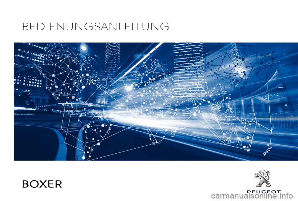 Peugeot Boxer 2018 Betriebsanleitung (in German) BOXER
BEDIENUNGSANLEITUNG Peugeot Boxer 2018 Betriebsanleitung (in German) BOXER
BEDIENUNGSANLEITUNG