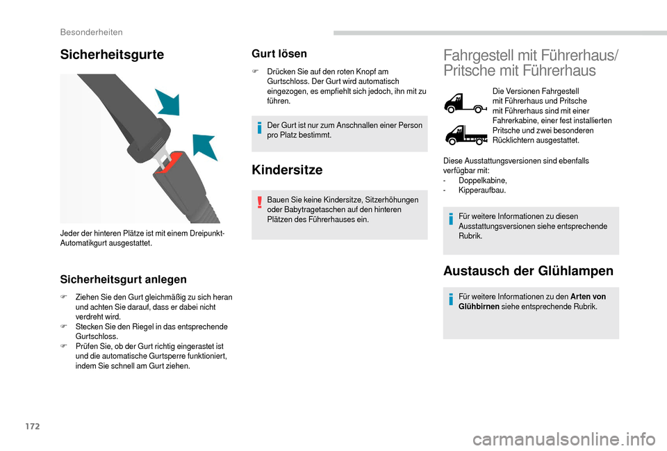 Peugeot Boxer 2018 Betriebsanleitung (in German) 172
Sicherheitsgurte
Sicherheitsgurt anlegen
F Ziehen Sie den Gurt gleichmäßig zu sich heran und achten Sie darauf, dass er dabei nicht
verdreht wird.
F
St
ecken Sie den Riegel in das entsprechen Peugeot Boxer 2018 Betriebsanleitung (in German) 172
Sicherheitsgurte
Sicherheitsgurt anlegen
F Ziehen Sie den Gurt gleichmäßig zu sich heran und achten Sie darauf, dass er dabei nicht
verdreht wird.
F
St
ecken Sie den Riegel in das entsprechen