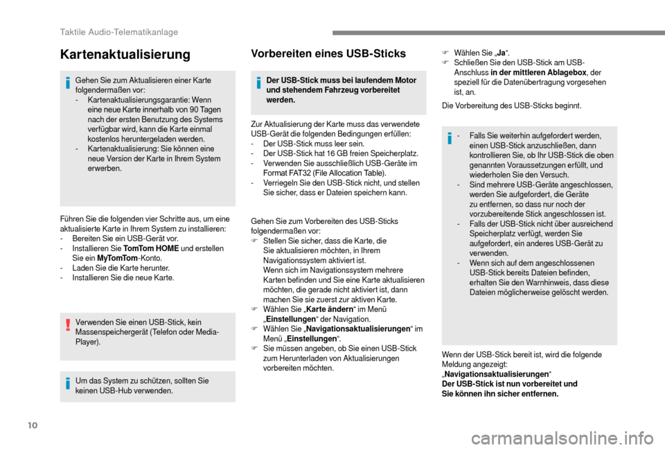 Peugeot Boxer 2018 Betriebsanleitung (in German) 10
Kartenaktualisierung
Gehen Sie zum Aktualisieren einer Karte
folgendermaßen vor:
-
K
artenaktualisierungsgarantie: Wenn
eine
neue Karte innerhalb von 90 Tagen
n
ach der ersten Ben Peugeot Boxer 2018 Betriebsanleitung (in German) 10
Kartenaktualisierung
Gehen Sie zum Aktualisieren einer Karte
folgendermaßen vor:
-
K
artenaktualisierungsgarantie: Wenn
eine
neue Karte innerhalb von 90 Tagen
n
ach der ersten Ben