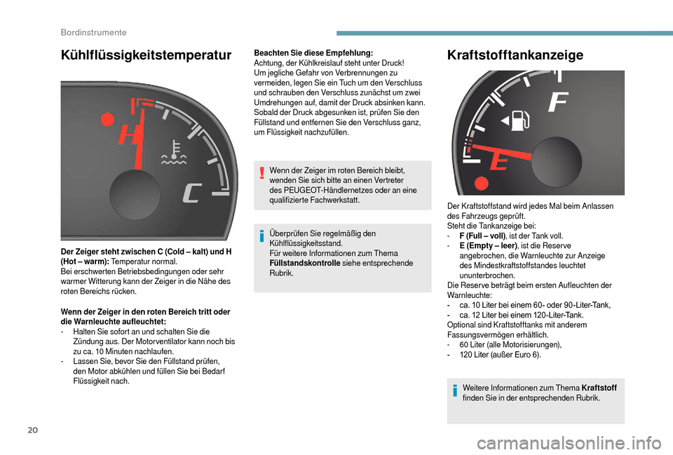Peugeot Boxer 2018 Betriebsanleitung (in German) 20
Kühlflüssigkeitstemperatur
Wenn der Zeiger in den roten Bereich tritt oder
die Warnleuchte aufleuchtet:
-
H
alten Sie sofort an und schalten Sie die
Zündung aus. Der Motor ventilator kann no Peugeot Boxer 2018 Betriebsanleitung (in German) 20
Kühlflüssigkeitstemperatur
Wenn der Zeiger in den roten Bereich tritt oder
die Warnleuchte aufleuchtet:
-
H
alten Sie sofort an und schalten Sie die
Zündung aus. Der Motor ventilator kann no