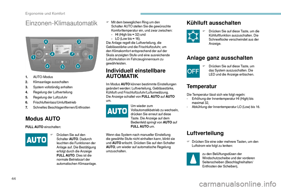 Peugeot Boxer 2018 Betriebsanleitung (in German) 44
Einzonen-Klimaautomatik
1.AUTO - Modus
2. Klimaanlage ausschalten
3. System vollständig anhalten
4. Regelung der Luftverteilung
5. Regelung der Luftzufuhr
6. Frischlufteinlass/Umluftbetrieb
7. Sch Peugeot Boxer 2018 Betriebsanleitung (in German) 44
Einzonen-Klimaautomatik
1.AUTO - Modus
2. Klimaanlage ausschalten
3. System vollständig anhalten
4. Regelung der Luftverteilung
5. Regelung der Luftzufuhr
6. Frischlufteinlass/Umluftbetrieb
7. Sch