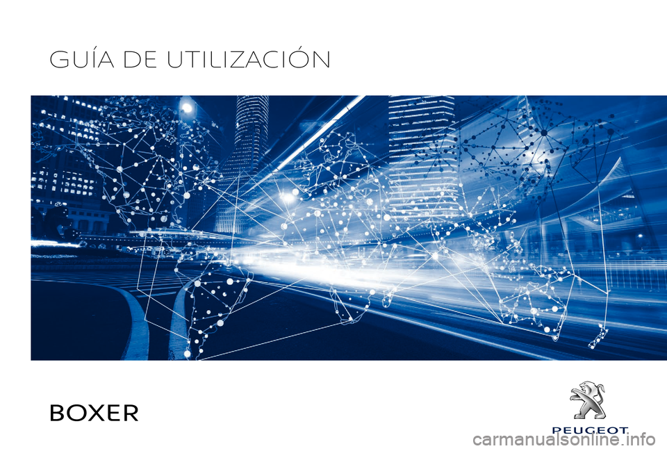 Peugeot Boxer 2018 Manual del propietario (in Spanish) BOXER
GUÍA DE UTILIZACIÓN Peugeot Boxer 2018 Manual del propietario (in Spanish) BOXER
GUÍA DE UTILIZACIÓN