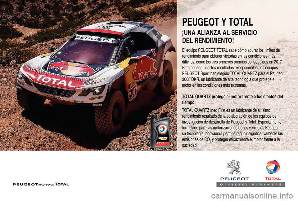 Peugeot Boxer 2018  Manual del propietario (in Spanish) PEUGEOT Y TOTAL
El equipo PEUGEOT TOTAL sabe cómo apurar los límites de 
rendimiento para obtener victorias en las condiciones más 
difíciles, como los tres primeros premios conseguidos en 2017.
P