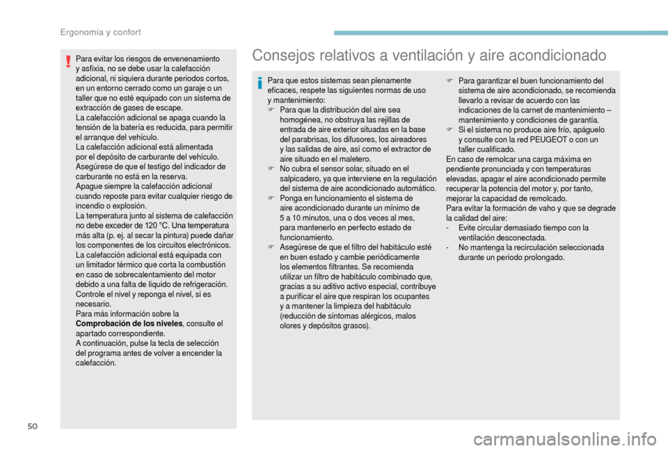 Peugeot Boxer 2018 Manual del propietario (in Spanish) 50
Para evitar los riesgos de envenenamiento
y asfixia, no se debe usar la calefacción
adicional, ni siquiera durante periodos cortos,
en un entorno cerrado como un garaje o
un
taller que no e Peugeot Boxer 2018 Manual del propietario (in Spanish) 50
Para evitar los riesgos de envenenamiento
y asfixia, no se debe usar la calefacción
adicional, ni siquiera durante periodos cortos,
en un entorno cerrado como un garaje o
un
taller que no e