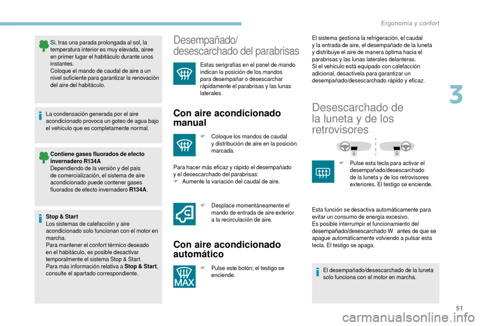 Peugeot Boxer 2018 Manual del propietario (in Spanish) 51
Si, tras una parada prolongada al sol, la
temperatura interior es muy elevada, airee
en primer lugar el habitáculo durante unos
instantes.
Coloque el mando de caudal de aire a un
nivel sufici Peugeot Boxer 2018 Manual del propietario (in Spanish) 51
Si, tras una parada prolongada al sol, la
temperatura interior es muy elevada, airee
en primer lugar el habitáculo durante unos
instantes.
Coloque el mando de caudal de aire a un
nivel sufici