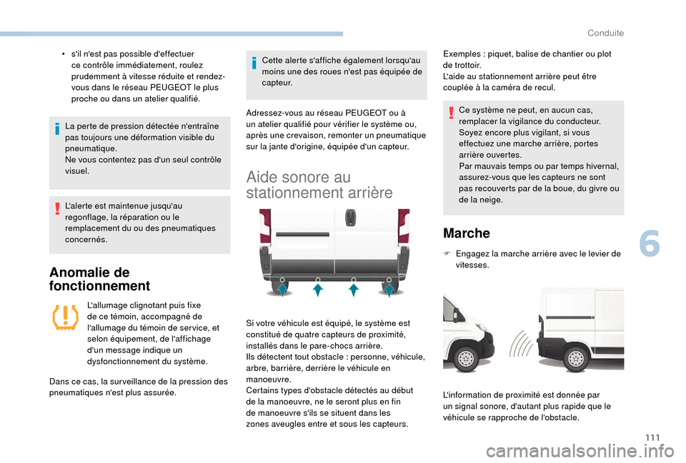 Peugeot Boxer 2018 Manuel du propriétaire (in French) 111
• sil nest pas possible deffectuer ce contrôle immédiatement, roulez
prudemment à vitesse réduite et rendez-
vous dans le réseau PEUGEOT le plus
proche ou dans un atelier qualifié.
La Peugeot Boxer 2018 Manuel du propriétaire (in French) 111
• sil nest pas possible deffectuer ce contrôle immédiatement, roulez
prudemment à vitesse réduite et rendez-
vous dans le réseau PEUGEOT le plus
proche ou dans un atelier qualifié.
La