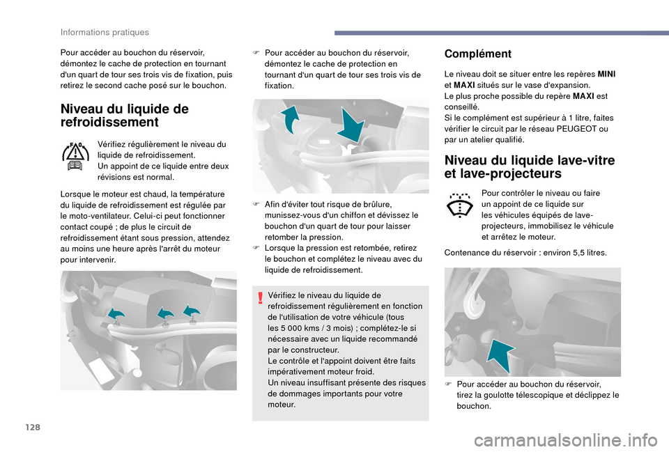 Peugeot Boxer 2018 Manuel du propriétaire (in French) 128
Pour accéder au bouchon du réser voir,
démontez le cache de protection en tournant
dun quart de tour ses trois vis de fixation, puis
retirez le second cache posé sur le bouchon.
Niveau du Peugeot Boxer 2018 Manuel du propriétaire (in French) 128
Pour accéder au bouchon du réser voir,
démontez le cache de protection en tournant
dun quart de tour ses trois vis de fixation, puis
retirez le second cache posé sur le bouchon.
Niveau du