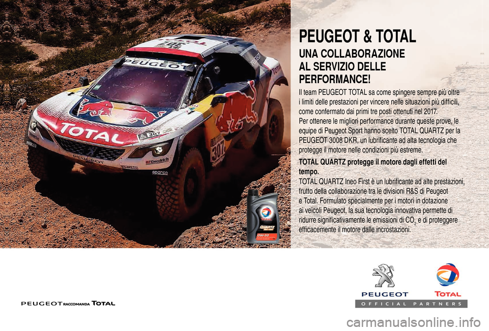Peugeot Boxer 2018 Manuale del proprietario (in Italian) PEUGEOT & TOTAL
Il team PEUGEOT TOTAL sa come spingere sempre più oltre
i limiti delle prestazioni per vincere nelle situazioni più difficili,
come confermato dai primi tre posti ottenuti nel 201 Peugeot Boxer 2018 Manuale del proprietario (in Italian) PEUGEOT & TOTAL
Il team PEUGEOT TOTAL sa come spingere sempre più oltre
i limiti delle prestazioni per vincere nelle situazioni più difficili,
come confermato dai primi tre posti ottenuti nel 201