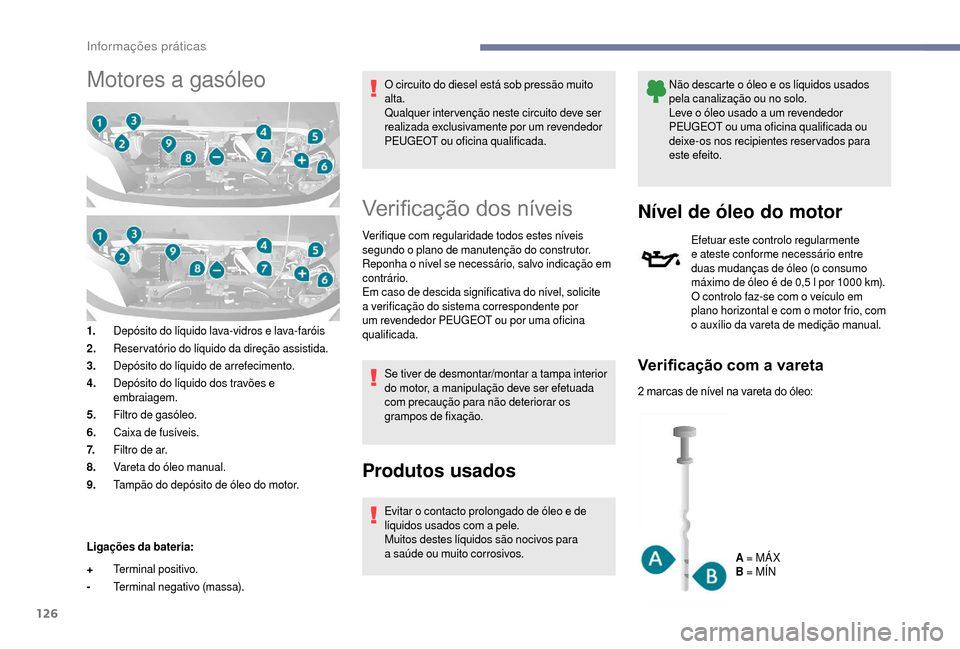 Peugeot Boxer 2018 Manual do proprietário (in Portuguese) 126
Motores a gasóleo
1.Depósito do líquido lava-vidros e lava-faróis
2. Reservatório do líquido da direção assistida.
3. Depósito do líquido de arrefecimento.
4. Depósito do líquido dos t Peugeot Boxer 2018 Manual do proprietário (in Portuguese) 126
Motores a gasóleo
1.Depósito do líquido lava-vidros e lava-faróis
2. Reservatório do líquido da direção assistida.
3. Depósito do líquido de arrefecimento.
4. Depósito do líquido dos t
