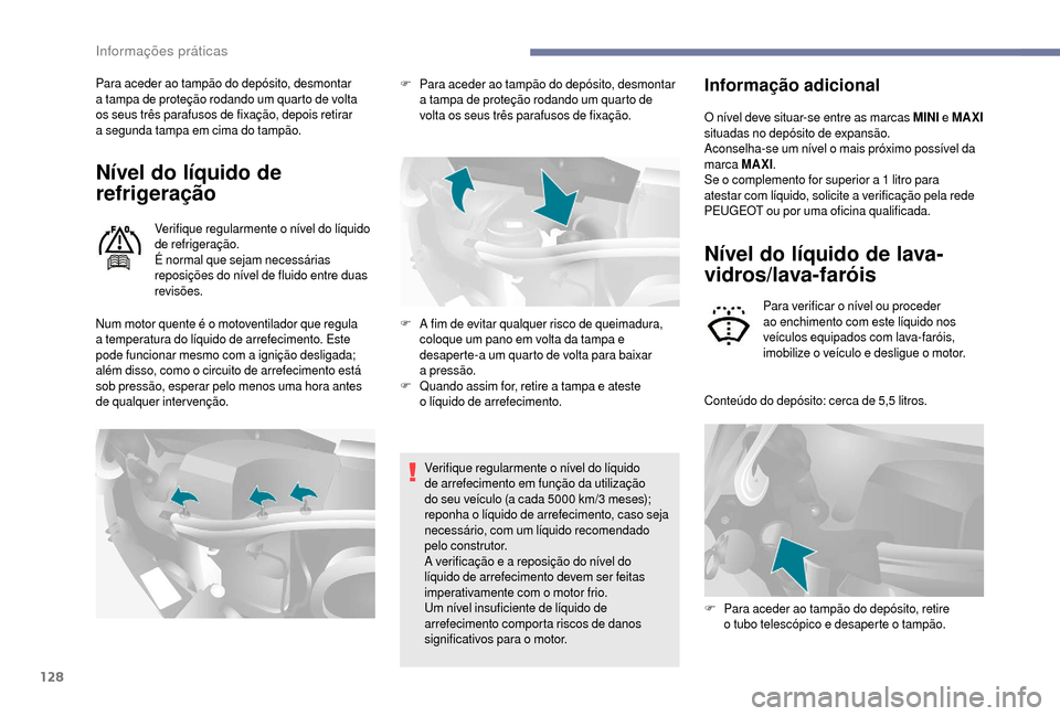 Peugeot Boxer 2018 Manual do proprietário (in Portuguese) 128
Para aceder ao tampão do depósito, desmontar
a tampa de proteção rodando um quarto de volta
os seus três parafusos de fixação, depois retirar
a
segunda tampa em cima do tampão.
Níve Peugeot Boxer 2018 Manual do proprietário (in Portuguese) 128
Para aceder ao tampão do depósito, desmontar
a tampa de proteção rodando um quarto de volta
os seus três parafusos de fixação, depois retirar
a
segunda tampa em cima do tampão.
Níve
