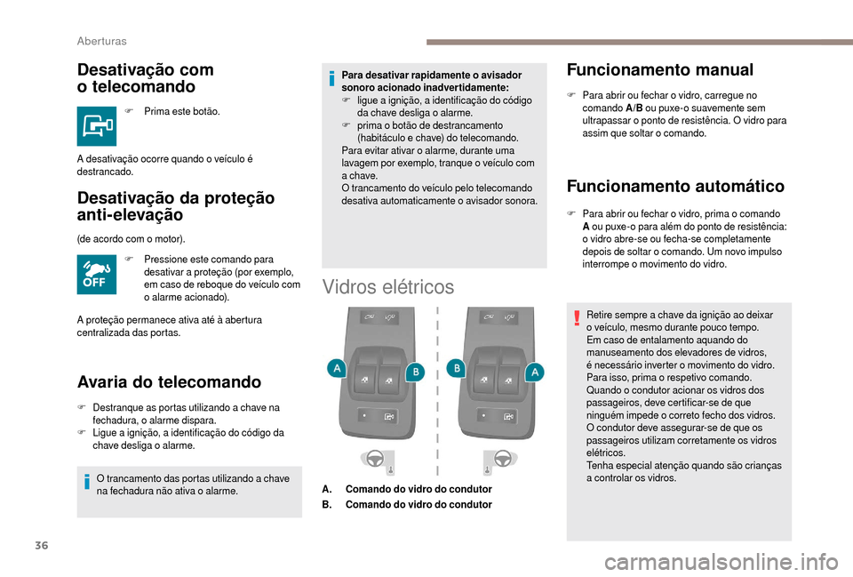 Peugeot Boxer 2018 Manual do proprietário (in Portuguese) 36
Desativação com
o
t
elecomando
F Prima este botão.
Desativação da proteção
anti-elevação
F Pressione este comando para
desativar a proteção (por exemplo,
em caso de reboque do ve Peugeot Boxer 2018 Manual do proprietário (in Portuguese) 36
Desativação com
o
t
elecomando
F Prima este botão.
Desativação da proteção
anti-elevação
F Pressione este comando para
desativar a proteção (por exemplo,
em caso de reboque do ve
