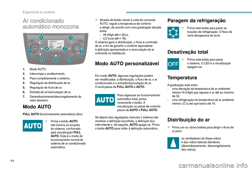 Peugeot Boxer 2018 Manual do proprietário (in Portuguese) 44
Ar condicionado
automático monozona
1.Modo AUTO.
2. Interrompa o
arrefecimento.
3. Pare completamente o
sistema.
4. Regulação da distribuição de ar.
5. Regulação do fluxo de ar.
6. En Peugeot Boxer 2018 Manual do proprietário (in Portuguese) 44
Ar condicionado
automático monozona
1.Modo AUTO.
2. Interrompa o
arrefecimento.
3. Pare completamente o
sistema.
4. Regulação da distribuição de ar.
5. Regulação do fluxo de ar.
6. En