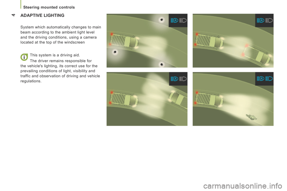 Peugeot Boxer 2016 Owners Manual 4
Steering mounted controls
boxer-post-it_en_Chap03_Ergo-et-confort_ed01-2015
ADAPTIVE LIGHTING
System which automatically changes to main
beam according to the ambient light level
and th Peugeot Boxer 2016 Owners Manual 4
Steering mounted controls
boxer-post-it_en_Chap03_Ergo-et-confort_ed01-2015
ADAPTIVE LIGHTING
System which automatically changes to main
beam according to the ambient light level
and th