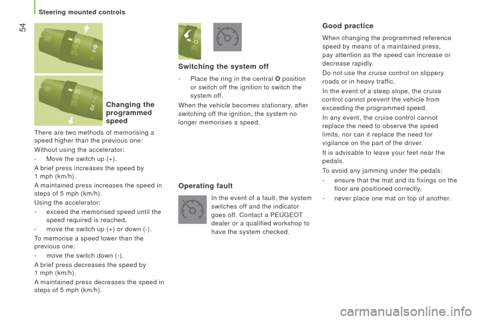 Peugeot Boxer 2016 Workshop Manual 54
boxer_en_Chap03_ergo-et-confort_ed01-2015
there are two methods of memorising a
speed higher than the previous one:
Without using the accelerator:
-
Move the switch up (+).
A
brief press incr Peugeot Boxer 2016 Workshop Manual 54
boxer_en_Chap03_ergo-et-confort_ed01-2015
there are two methods of memorising a
speed higher than the previous one:
Without using the accelerator:
-
Move the switch up (+).
A
brief press incr