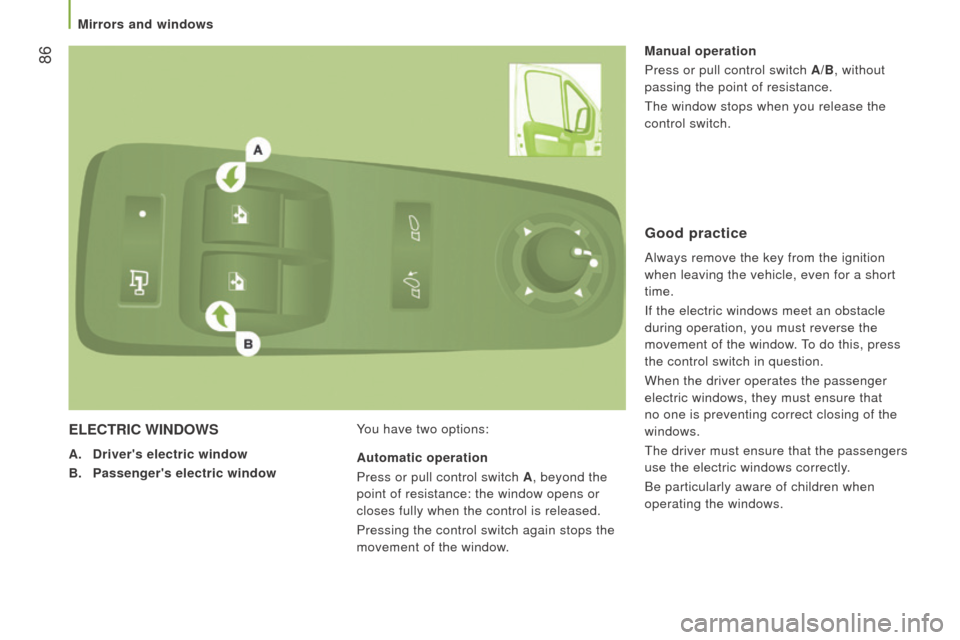 Peugeot Boxer 2016 Manual Online 86
boxer_en_Chap03_ergo-et-confort_ed01-2015
ELEctrIc WIndoWS
A. d rivers electric window
B.
Passengers electric window Y
ou have two options:Manual operation
Press or pull control switch A/B, w Peugeot Boxer 2016 Manual Online 86
boxer_en_Chap03_ergo-et-confort_ed01-2015
ELEctrIc WIndoWS
A. d rivers electric window
B.
Passengers electric window Y
ou have two options:Manual operation
Press or pull control switch A/B, w