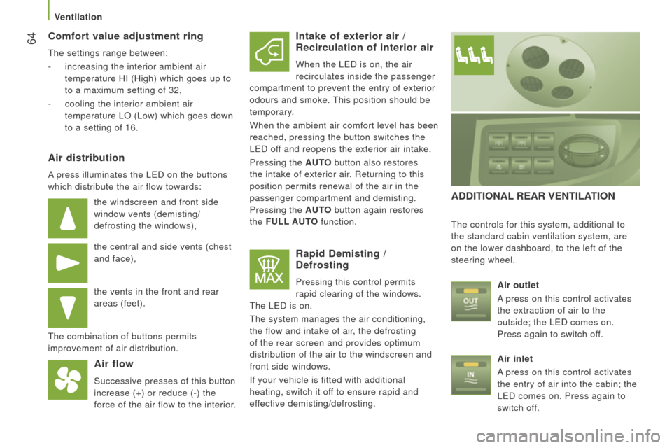Peugeot Boxer 2016  Owners Manual - RHD (UK, Australia)  64comfort value adjustment ring
the settings range between:
-
 increasing the interior ambient air 
temperature HI (High) which goes up to

 
to a maximum setting of 32,
-
 cooling the interior ambie
