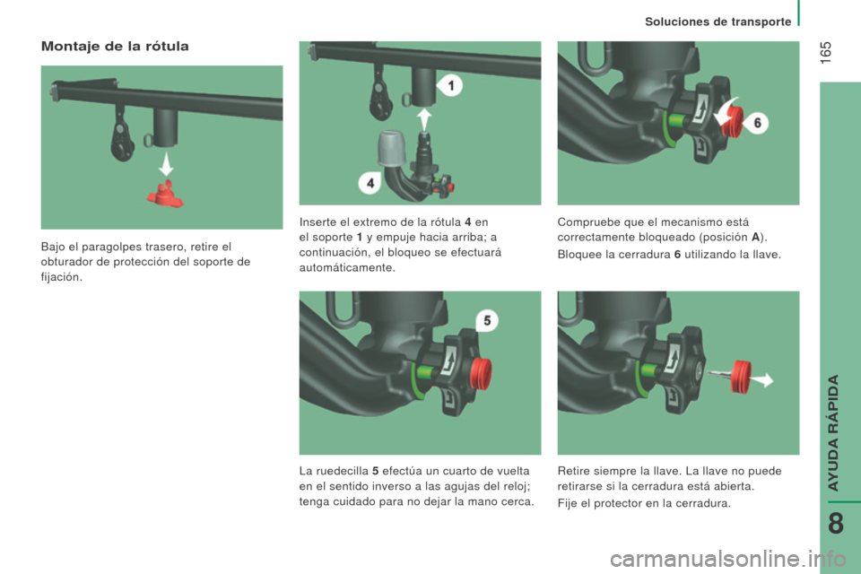 Peugeot Boxer 2016 Manual del propietario (in Spanish) 165
boxer_es_Chap08_Aide-Rapide_ed01-2015
montaje de la rótula
Bajo el paragolpes trasero, retire el
obturador de protección del soporte de
fijación.Inserte el extremo de la rótula 4
e
n
el Peugeot Boxer 2016 Manual del propietario (in Spanish) 165
boxer_es_Chap08_Aide-Rapide_ed01-2015
montaje de la rótula
Bajo el paragolpes trasero, retire el
obturador de protección del soporte de
fijación.Inserte el extremo de la rótula 4
e
n
el