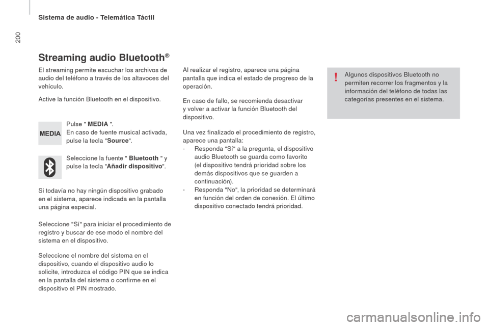 Peugeot Boxer 2016 Manual del propietario (in Spanish) 200
boxer_es_Chap10a_Autoradio_Fiat-tactile-1_ed01-2015
Streaming audio bluetooth®
El streaming permite escuchar los archivos de
audio del teléfono a través de los altavoces del
vehículo.
Pulse Peugeot Boxer 2016 Manual del propietario (in Spanish) 200
boxer_es_Chap10a_Autoradio_Fiat-tactile-1_ed01-2015
Streaming audio bluetooth®
El streaming permite escuchar los archivos de
audio del teléfono a través de los altavoces del
vehículo.
Pulse