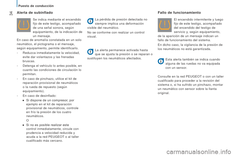 Peugeot Boxer 2016 Manual del propietario (in Spanish) 34
boxer_es_Chap02_Pret-a-Partir_ed01-2015
Alerta de subinflado
Se indica mediante el encendido
fijo de este testigo, acompañado
de una señal sonora, según
equipamiento, de la indicación de
u Peugeot Boxer 2016 Manual del propietario (in Spanish) 34
boxer_es_Chap02_Pret-a-Partir_ed01-2015
Alerta de subinflado
Se indica mediante el encendido
fijo de este testigo, acompañado
de una señal sonora, según
equipamiento, de la indicación de
u