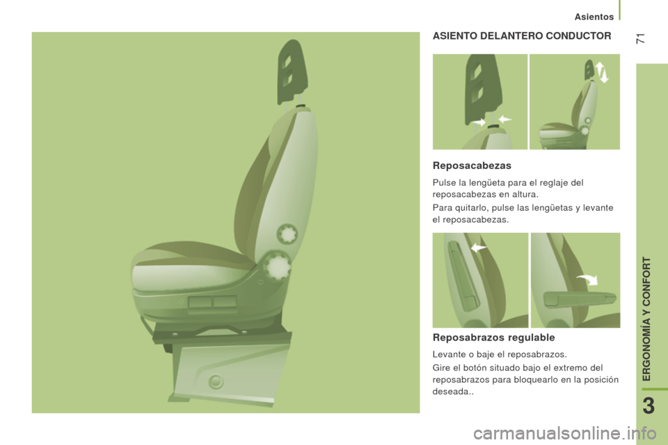 Peugeot Boxer 2016 Manual del propietario (in Spanish) 71
boxer_es_Chap03_Ergo-et-confort_ed01-2015
ASIeNTo D el ANT ero C o ND u CTor
r
eposacabezas
Pulse la lengüeta para el reglaje del
reposacabezas en altura.
Para quitarlo, pulse las lengüetas y Peugeot Boxer 2016 Manual del propietario (in Spanish) 71
boxer_es_Chap03_Ergo-et-confort_ed01-2015
ASIeNTo D el ANT ero C o ND u CTor
r
eposacabezas
Pulse la lengüeta para el reglaje del
reposacabezas en altura.
Para quitarlo, pulse las lengüetas y