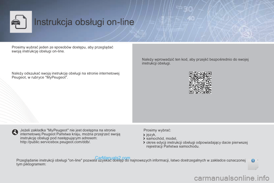 Peugeot Boxer 2016 Instrukcja Obsługi (in Polish) boxer_pl_Chap00_couv-debut_ed01-2015
Instrukcja obsługi on-line
Prosimy wybrać jeden ze sposobów dostępu, aby przeglądać
swoją instrukcję obsługi on-line.
Należy odszukać swoją instrukcj Peugeot Boxer 2016 Instrukcja Obsługi (in Polish) boxer_pl_Chap00_couv-debut_ed01-2015
Instrukcja obsługi on-line
Prosimy wybrać jeden ze sposobów dostępu, aby przeglądać
swoją instrukcję obsługi on-line.
Należy odszukać swoją instrukcj