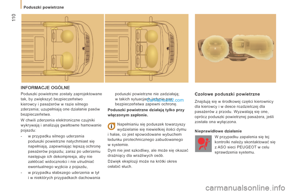 Peugeot Boxer 2016 Instrukcja Obsługi (in Polish) 11 0
boxer_pl_Chap05_Securite_ed01-2015
INFORMACJE OGÓLNE
Poduszki powietrzne zostały zaprojektowane
tak, by zwiększyć bezpieczeństwo
kierowcy i pasażerów w razie silnego
zderzenia; uzup Peugeot Boxer 2016 Instrukcja Obsługi (in Polish) 11 0
boxer_pl_Chap05_Securite_ed01-2015
INFORMACJE OGÓLNE
Poduszki powietrzne zostały zaprojektowane
tak, by zwiększyć bezpieczeństwo
kierowcy i pasażerów w razie silnego
zderzenia; uzup