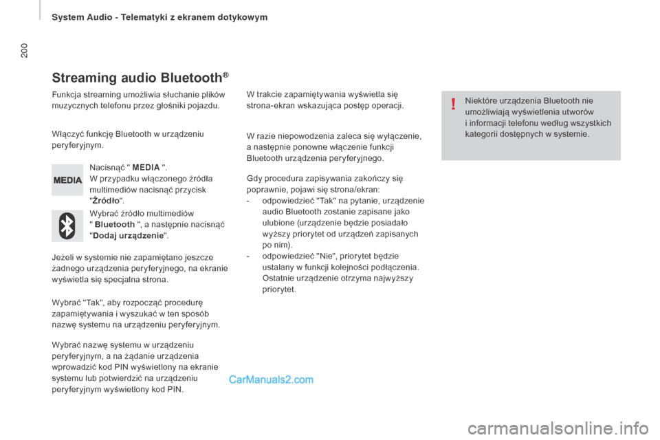 Peugeot Boxer 2016 Instrukcja Obsługi (in Polish) 200
boxer_pl_Chap10a_Autoradio_Fiat-tactile-1_ed01-2015
Streaming audio Bluetooth®
Funkcja streaming umożliwia słuchanie plików
muzycznych telefonu przez głośniki pojazdu.Nacisnąć " MEDIA ". Peugeot Boxer 2016 Instrukcja Obsługi (in Polish) 200
boxer_pl_Chap10a_Autoradio_Fiat-tactile-1_ed01-2015
Streaming audio Bluetooth®
Funkcja streaming umożliwia słuchanie plików
muzycznych telefonu przez głośniki pojazdu.Nacisnąć " MEDIA ".
