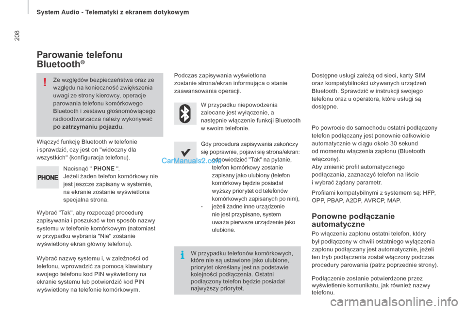 Peugeot Boxer 2016 Instrukcja Obsługi (in Polish) 208
boxer_pl_Chap10a_Autoradio_Fiat-tactile-1_ed01-2015
Parowanie telefonu
Bluetooth®
Ze względów bezpieczeństwa oraz ze
względu na konieczność zwiększenia
uwagi ze strony kierowcy, operacj Peugeot Boxer 2016 Instrukcja Obsługi (in Polish) 208
boxer_pl_Chap10a_Autoradio_Fiat-tactile-1_ed01-2015
Parowanie telefonu
Bluetooth®
Ze względów bezpieczeństwa oraz ze
względu na konieczność zwiększenia
uwagi ze strony kierowcy, operacj