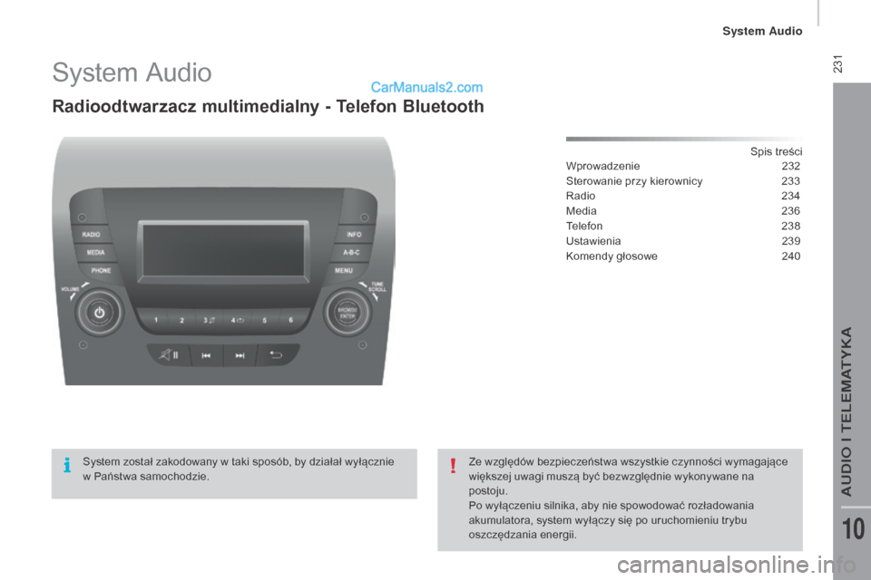 Peugeot Boxer 2016  Instrukcja Obsługi (in Polish)  231
boxer_pl_Chap10b_Autoradio_Fiat-4_ed01-2015
System Audio
Radioodtwarzacz multimedialny - Telefon Bluetooth
Spis treści
Wprowadzenie 2 32
Sterowanie przy kierownicy
 
2
 33
Radio
 
2
 34
Media
 2