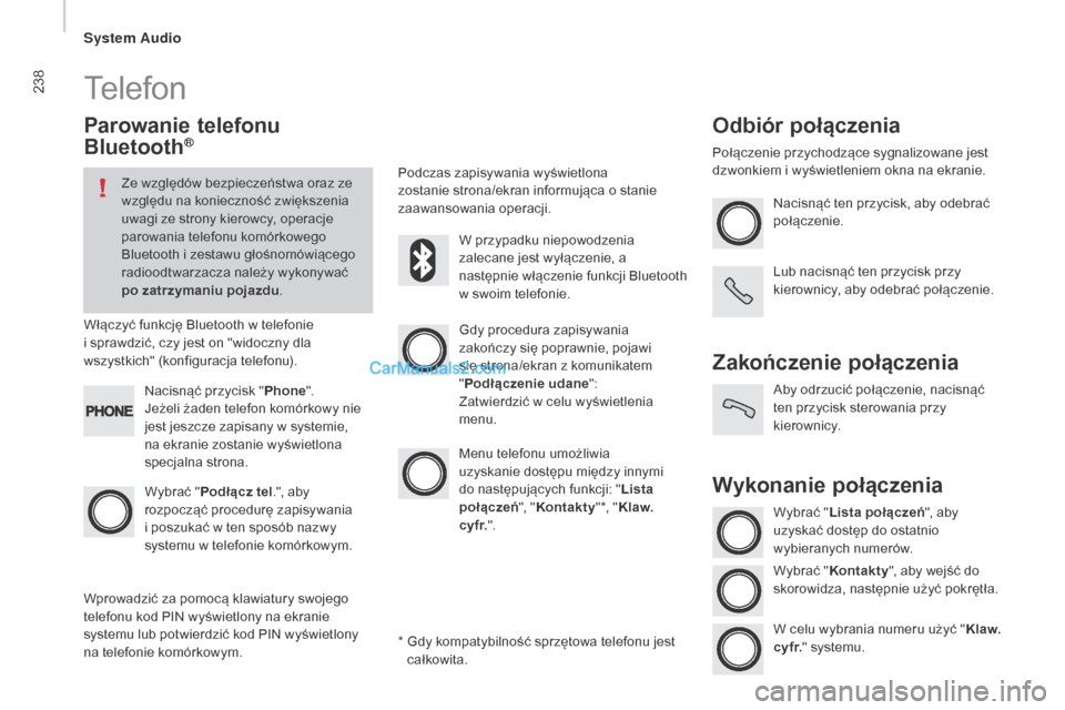 Peugeot Boxer 2016 Instrukcja Obsługi (in Polish) 238
boxer_pl_Chap10b_Autoradio_Fiat-4_ed01-2015
Telefon
Parowanie telefonu
Bluetooth®
Ze względów bezpieczeństwa oraz ze
względu na konieczność zwiększenia
uwagi ze strony kierowcy, operacj Peugeot Boxer 2016 Instrukcja Obsługi (in Polish) 238
boxer_pl_Chap10b_Autoradio_Fiat-4_ed01-2015
Telefon
Parowanie telefonu
Bluetooth®
Ze względów bezpieczeństwa oraz ze
względu na konieczność zwiększenia
uwagi ze strony kierowcy, operacj