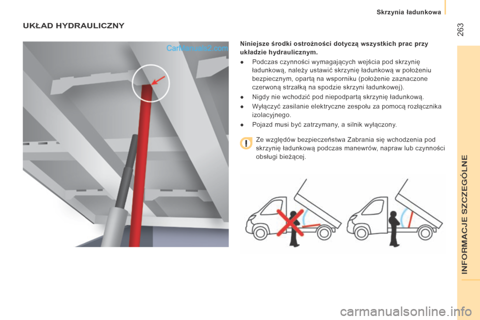 Peugeot Boxer 2016 Instrukcja Obsługi (in Polish) 263
boxer_pl_Chap11_Particularites_ed01-2015
uKŁAD hyDRAulICZny
niniejsze środki ostrożności dotyczą wszystkich prac przy
układzie hydraulicznym.
●
Podczas czynności wymagających wejści Peugeot Boxer 2016 Instrukcja Obsługi (in Polish) 263
boxer_pl_Chap11_Particularites_ed01-2015
uKŁAD hyDRAulICZny
niniejsze środki ostrożności dotyczą wszystkich prac przy
układzie hydraulicznym.
●
Podczas czynności wymagających wejści
