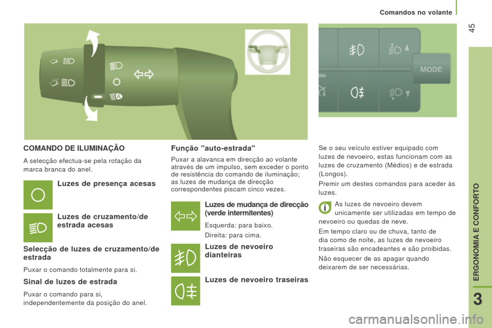 Peugeot Boxer 2016 Manual do proprietário (in Portuguese) 45
boxer_pt_Chap03_Ergo-et-confort_ed01-2015
ComANDo De IlumINAÇÃo
A selecção efectua-se pela rotação da
marca branca do anel.
luzes de mudança de direcção
(verde intermitentes)
Esquerda: Peugeot Boxer 2016 Manual do proprietário (in Portuguese) 45
boxer_pt_Chap03_Ergo-et-confort_ed01-2015
ComANDo De IlumINAÇÃo
A selecção efectua-se pela rotação da
marca branca do anel.
luzes de mudança de direcção
(verde intermitentes)
Esquerda: