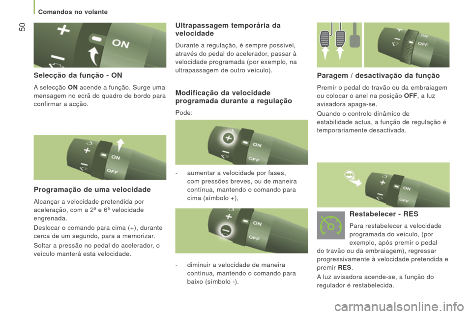 Peugeot Boxer 2016 Manual do proprietário (in Portuguese) 50
boxer_pt_Chap03_Ergo-et-confort_ed01-2015
Selecção da função - oN
A selecção oN acende a função. Surge uma
mensagem no ecrã do quadro de bordo para
confirmar a acção.
Programação d Peugeot Boxer 2016 Manual do proprietário (in Portuguese) 50
boxer_pt_Chap03_Ergo-et-confort_ed01-2015
Selecção da função - oN
A selecção oN acende a função. Surge uma
mensagem no ecrã do quadro de bordo para
confirmar a acção.
Programação d