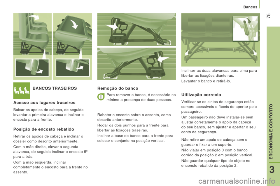 Peugeot Boxer 2016 Manual do proprietário (in Portuguese) 75
boxer_pt_Chap03_Ergo-et-confort_ed01-2015
bANCoS TrASeIroSr emoção do banco
u
tilização correcta
Verificar se os cintos de segurança estão
sempre acessíveis e fáceis de apertar pelo
pas Peugeot Boxer 2016 Manual do proprietário (in Portuguese) 75
boxer_pt_Chap03_Ergo-et-confort_ed01-2015
bANCoS TrASeIroSr emoção do banco
u
tilização correcta
Verificar se os cintos de segurança estão
sempre acessíveis e fáceis de apertar pelo
pas