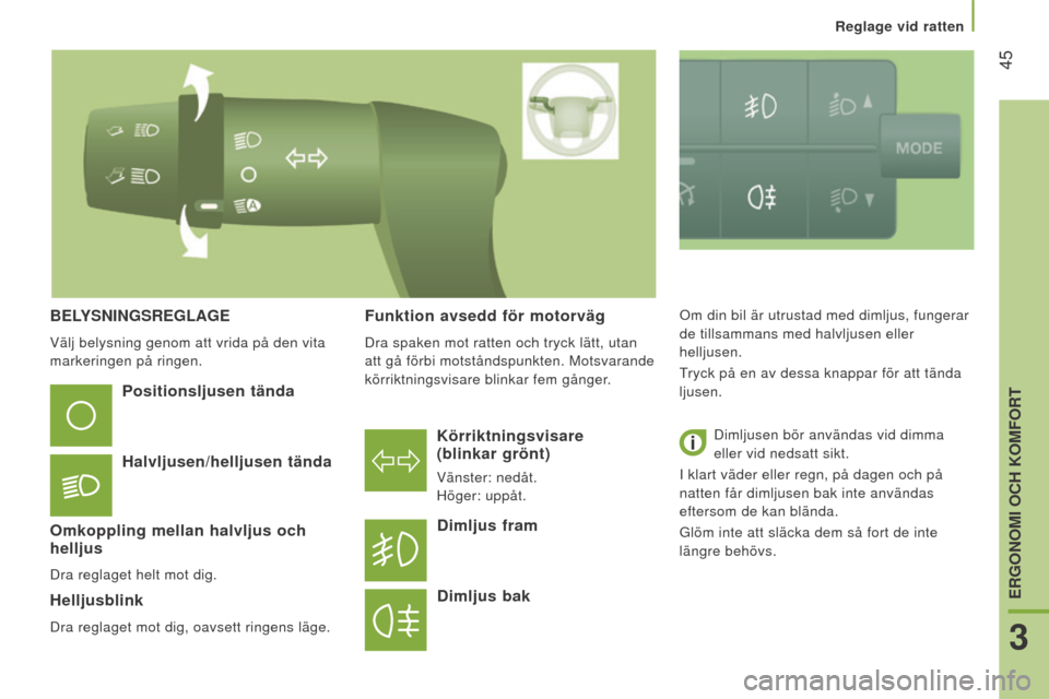 Peugeot Boxer 2016  Ägarmanual (in Swedish)  45
boxer_sv_Chap03_Ergo-et-confort_ed01-2015
BelySnIngSReglAge
Välj belysning genom att vrida på den vita 
markeringen på ringen.
Körriktningsvisare  
(blinkar grönt)
Vänster: nedåt.
Höger: u Peugeot Boxer 2016  Ägarmanual (in Swedish)  45
boxer_sv_Chap03_Ergo-et-confort_ed01-2015
BelySnIngSReglAge
Välj belysning genom att vrida på den vita 
markeringen på ringen.
Körriktningsvisare  
(blinkar grönt)
Vänster: nedåt.
Höger: u