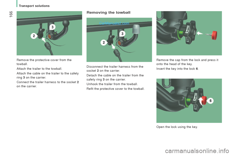 Peugeot Boxer 2015.5 Owners Manual - RHD (UK, Australia) 166
removing the towball
Disconnect the trailer harness from the
socket 2 on the carrier.
Detach the cable on the trailer from the
safety ring 3 on the carrier.
unhook the trailer from the towball Peugeot Boxer 2015.5 Owners Manual - RHD (UK, Australia) 166
removing the towball
Disconnect the trailer harness from the
socket 2 on the carrier.
Detach the cable on the trailer from the
safety ring 3 on the carrier.
unhook the trailer from the towball